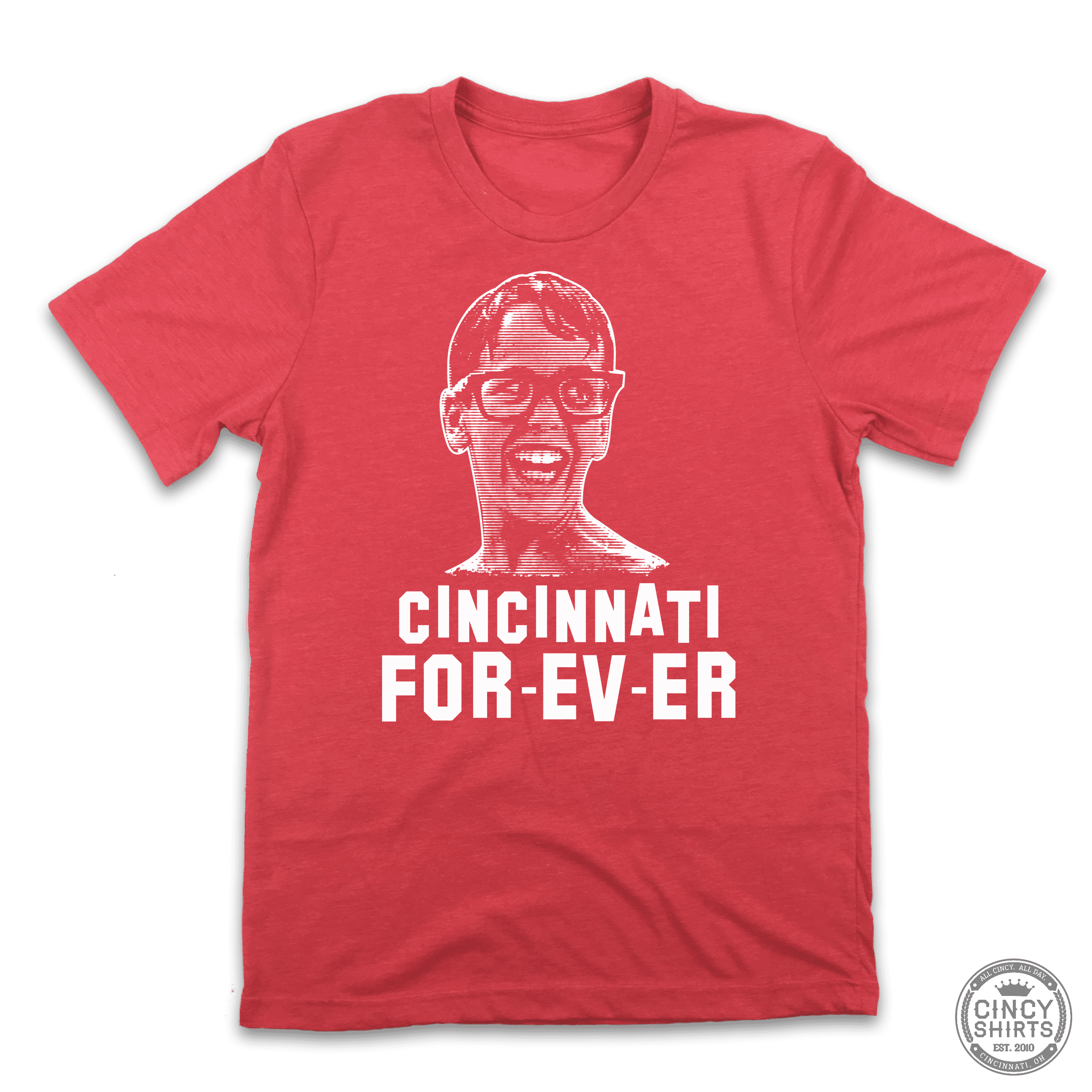 Cincinnati For-Ev-Er - Cincy Shirts