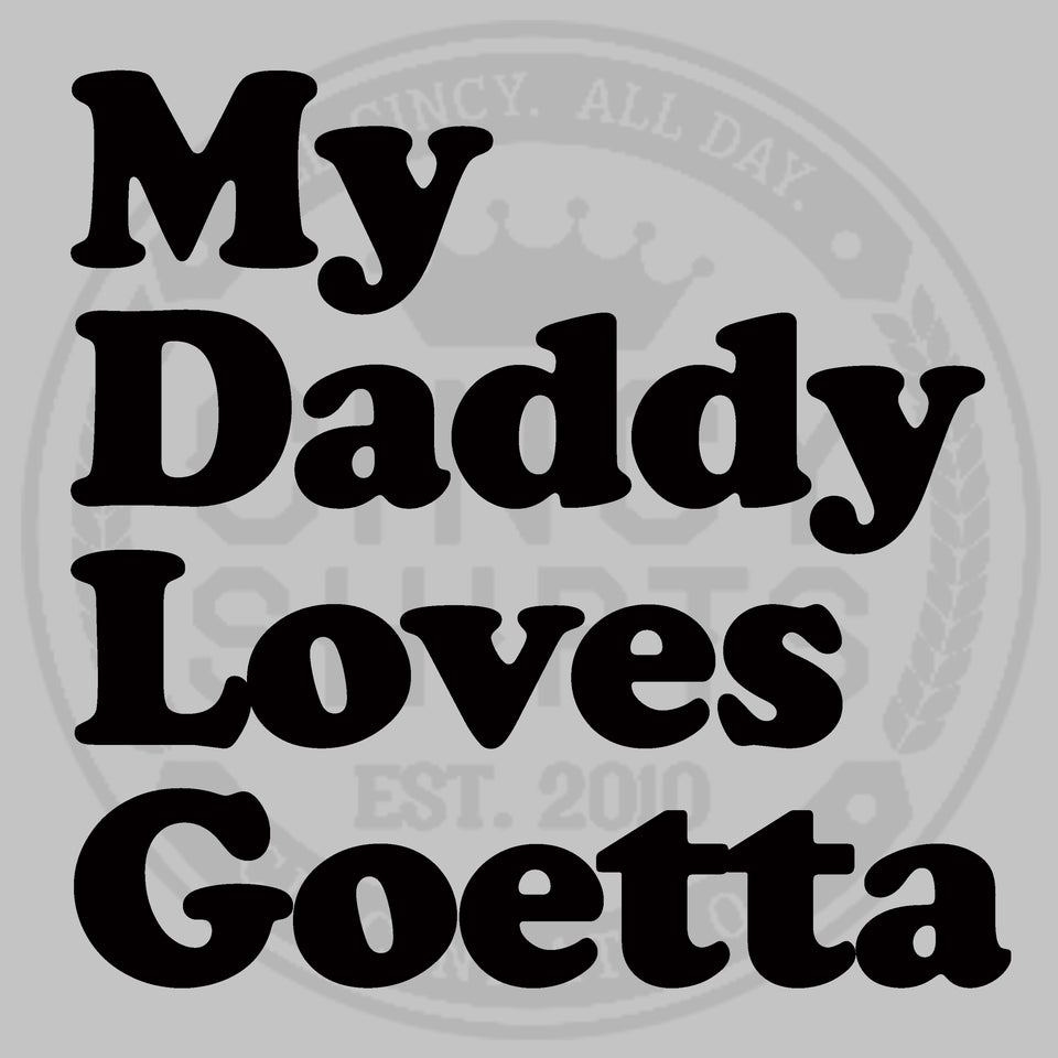 My Daddy Loves Goetta - Youth Sizes - Cincy Shirts