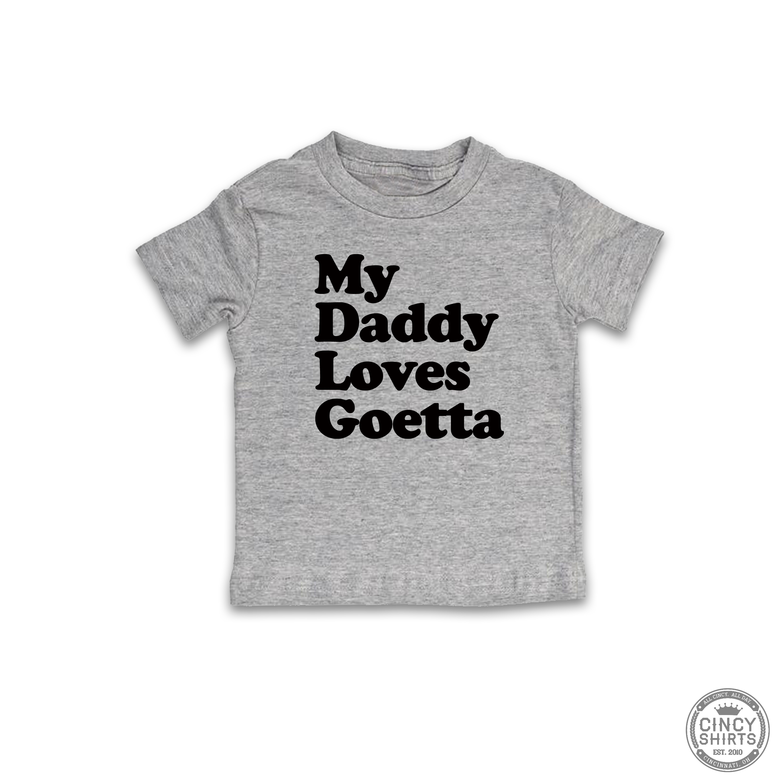 My Daddy Loves Goetta - Youth Sizes - Cincy Shirts