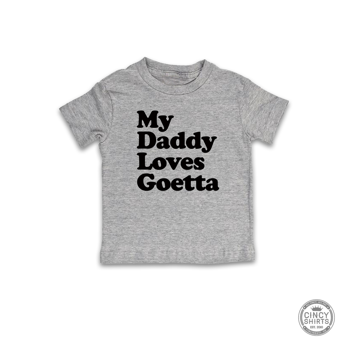 My Daddy Loves Goetta - Youth Sizes - Cincy Shirts