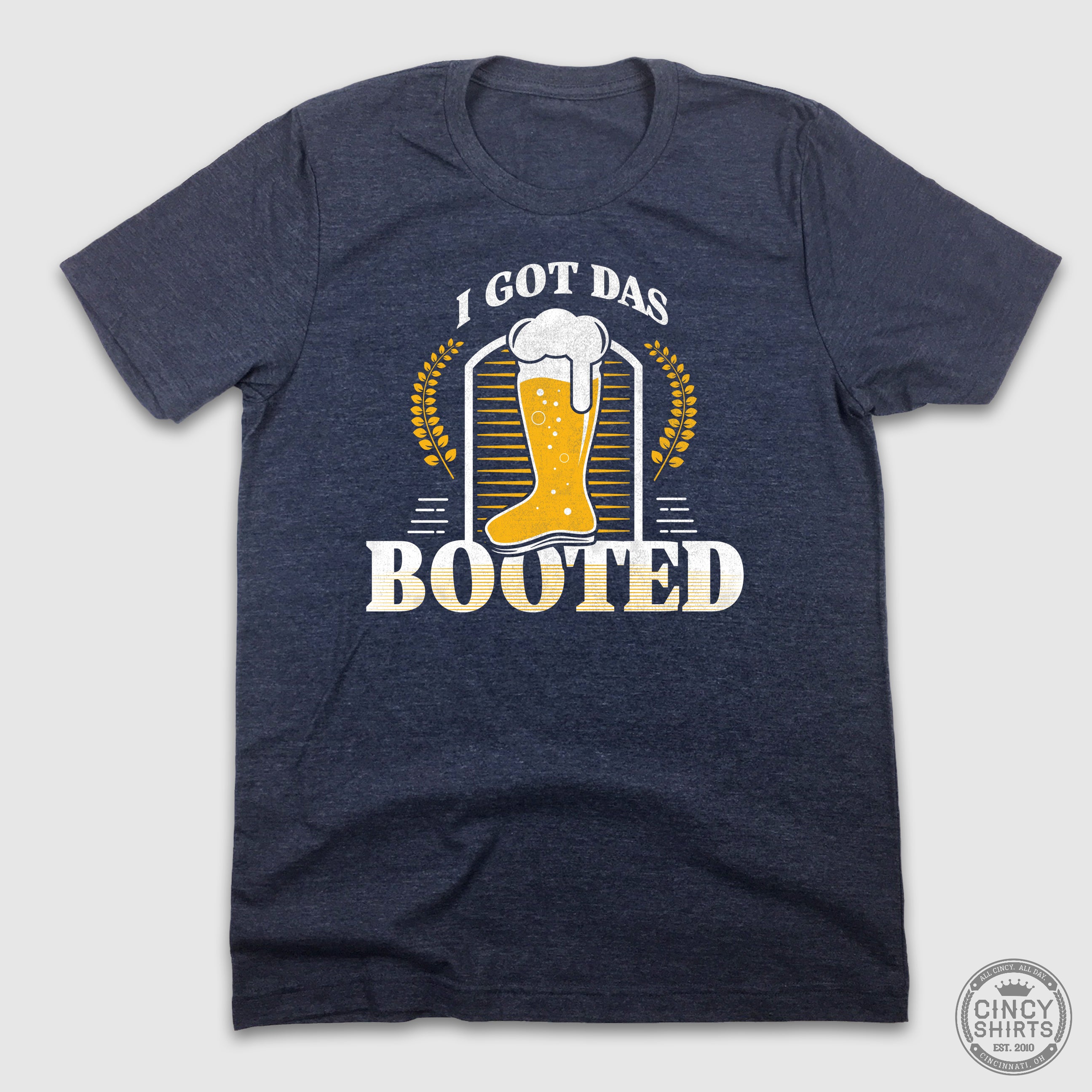 I Got Das Booted - Cincy Shirts