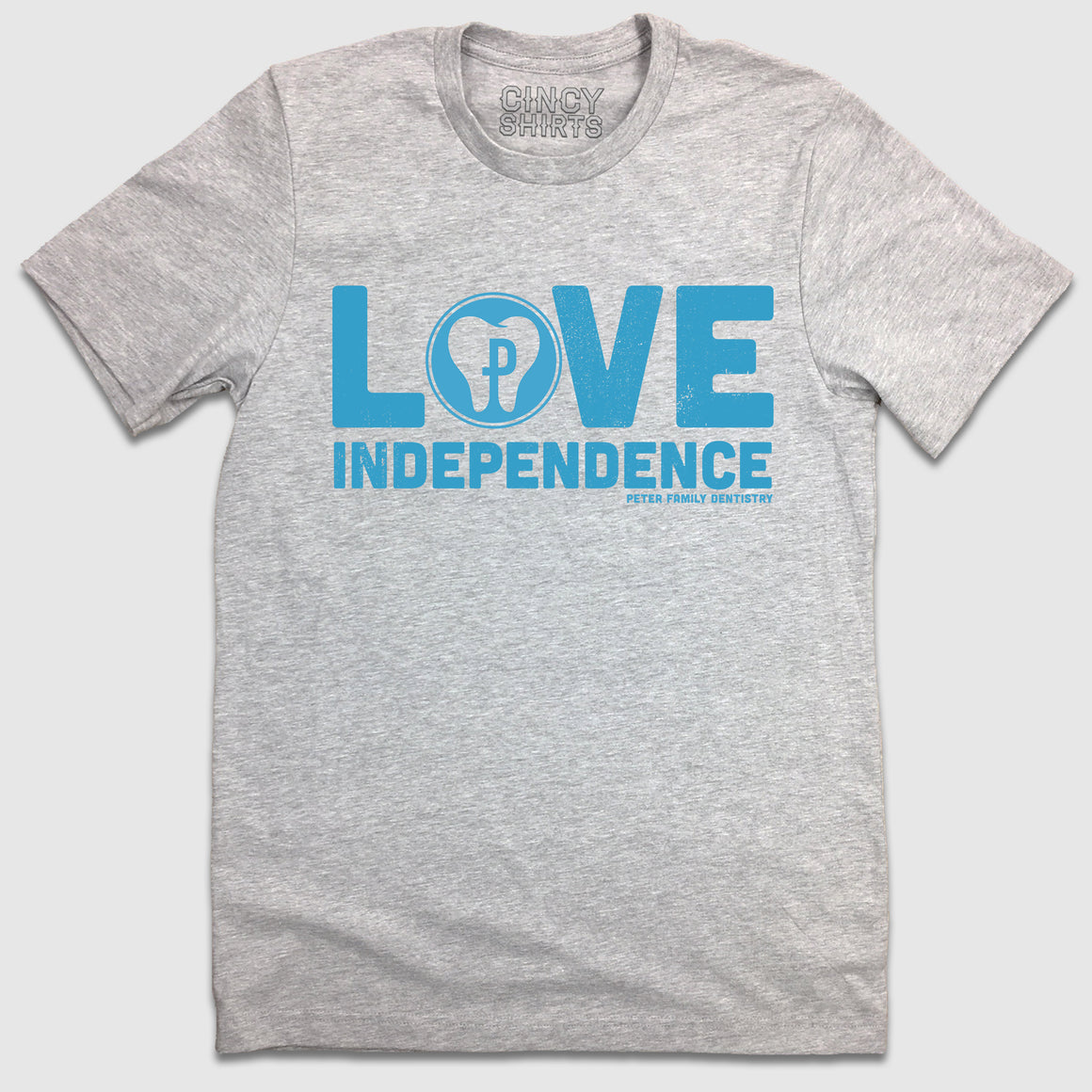 Love Independence - Peter Family Dentistry - Cincy Shirts