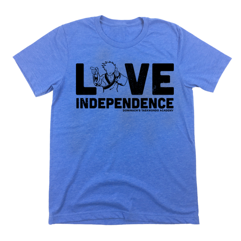 Love Independence - Dominach's Taekwondo Academy - Cincy Shirts