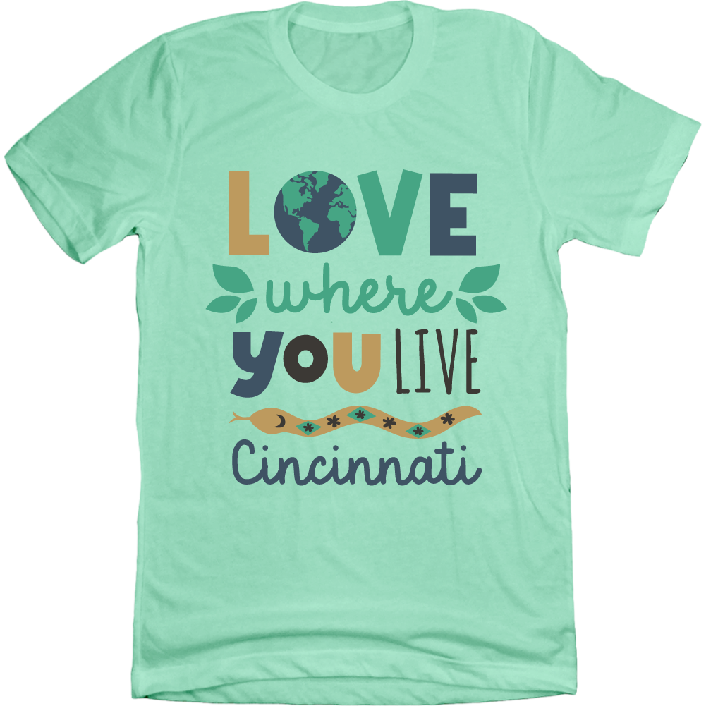 Love Where You Live - Cincinnati - Cincy Shirts