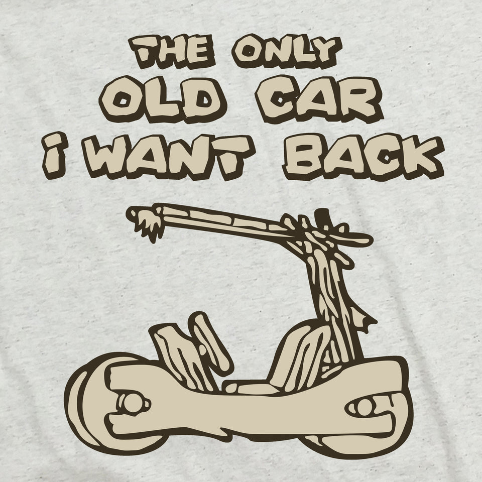 I Want My Old Car Back - Cincy Shirts