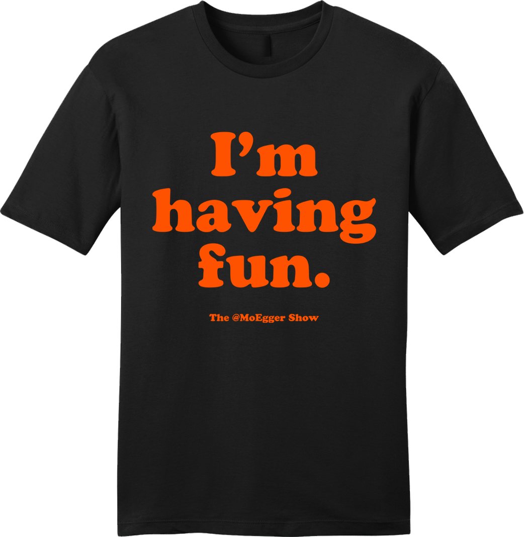 Mo Egger "I'm Having Fun" Orange Ink - Cincy Shirts