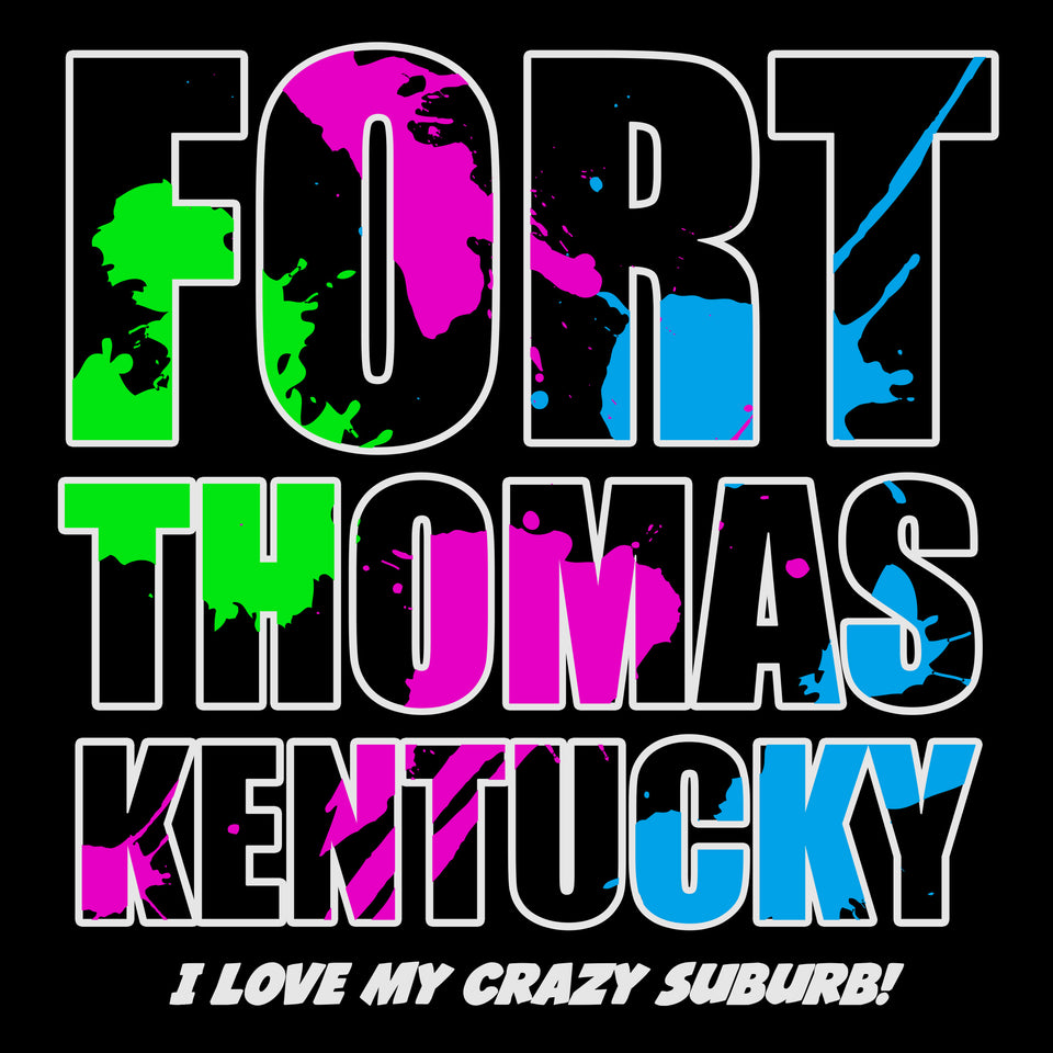 Fort Thomas, KY - I Love My Crazy Suburb - Cincy Shirts