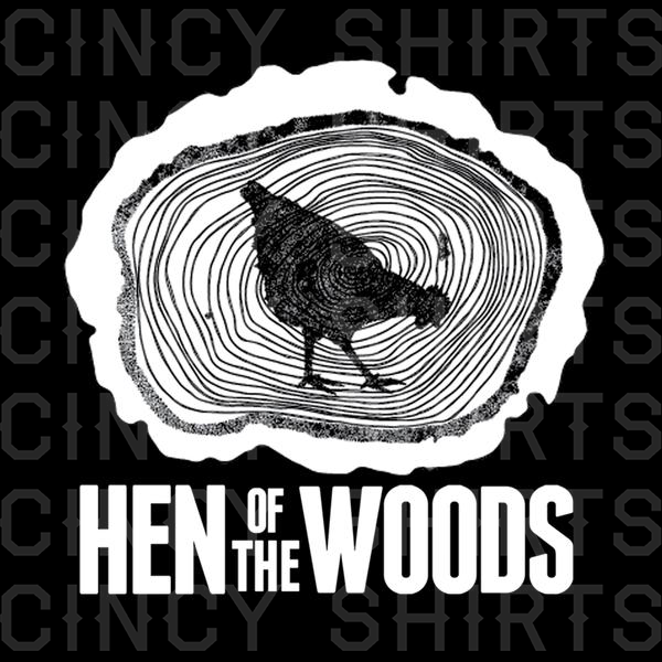 Hen Of The Woods Logo - Cincy Shirts