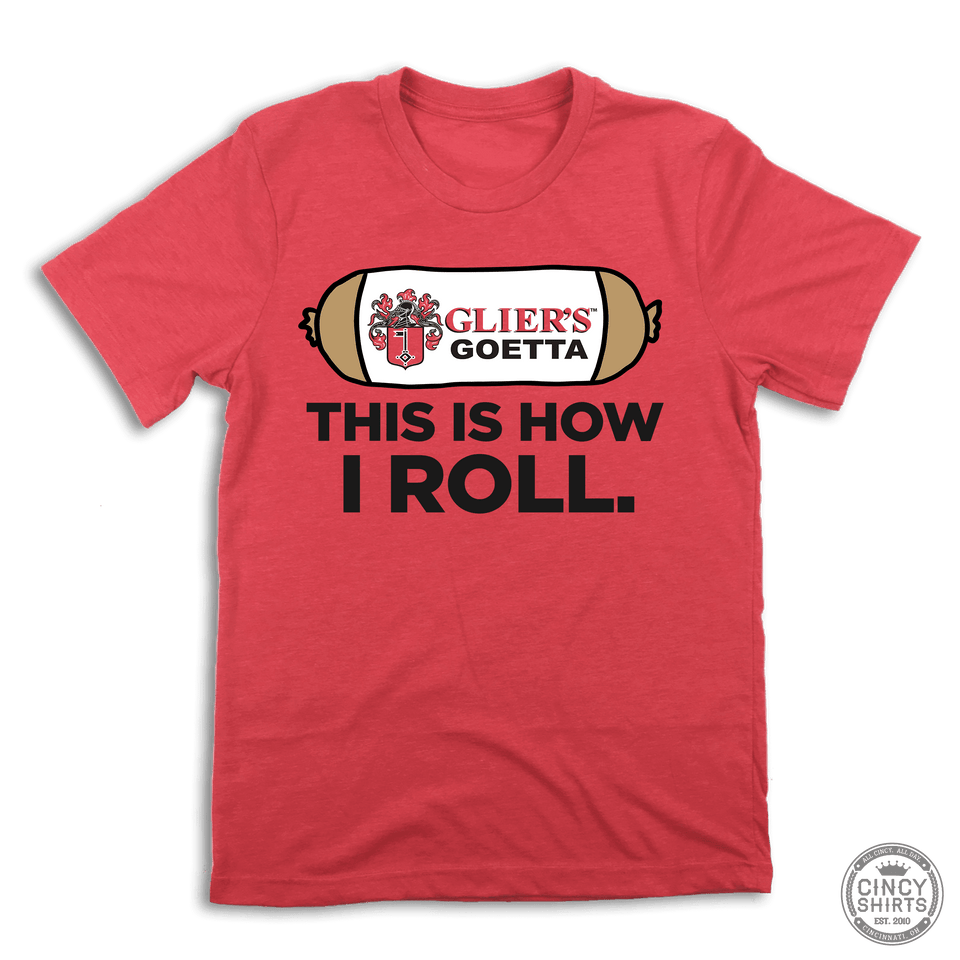 "This is How I Roll" Glier's Goetta - Cincy Shirts