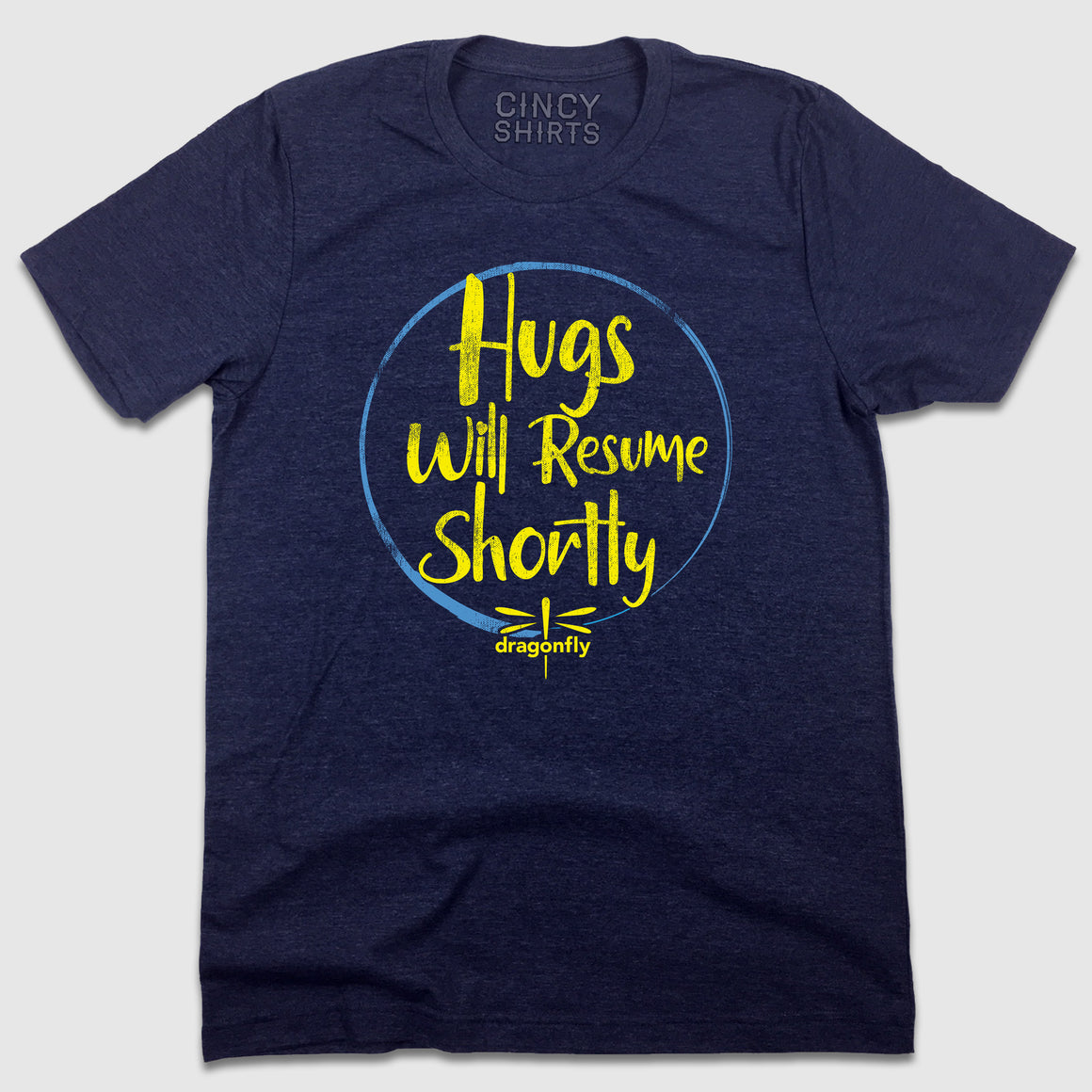 Hugs Will Resume Shortly - Dragonfly Foundation - Cincy Shirts