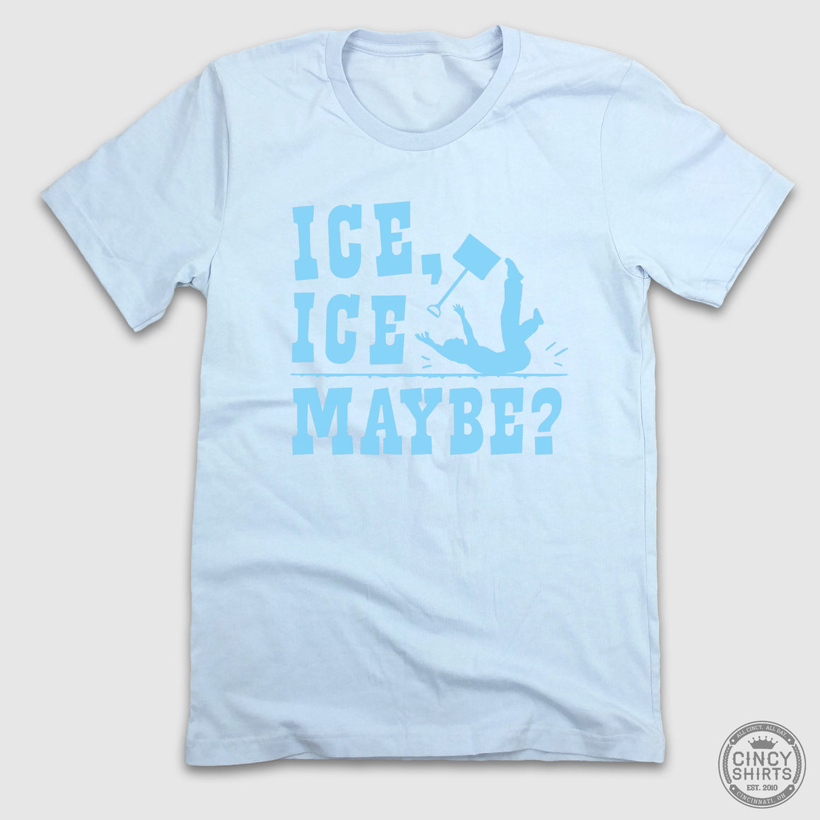 Ice, Ice, Maybe? - Cincy Shirts