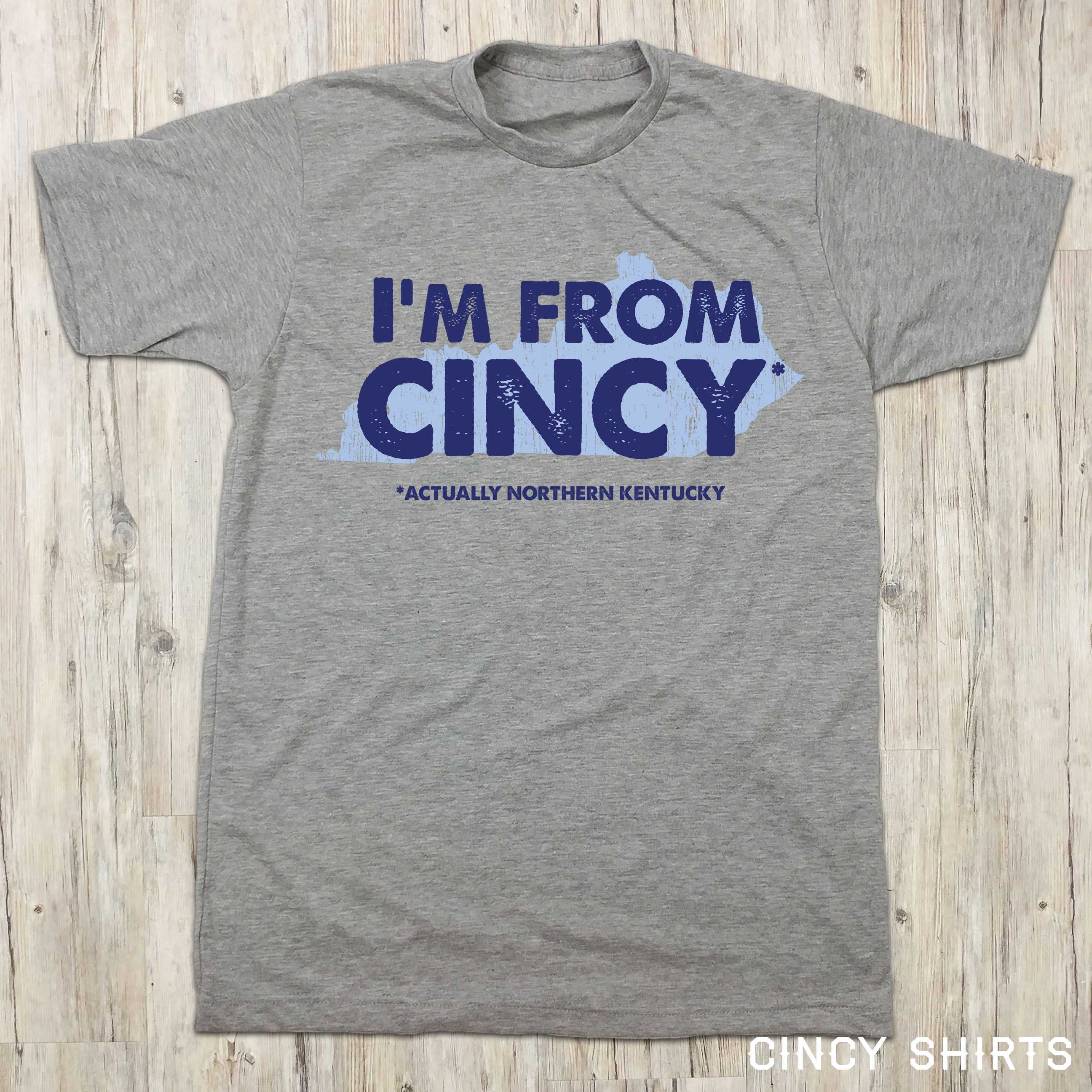 I'm From Cincy* (*Northern Kentucky) - Cincy Shirts