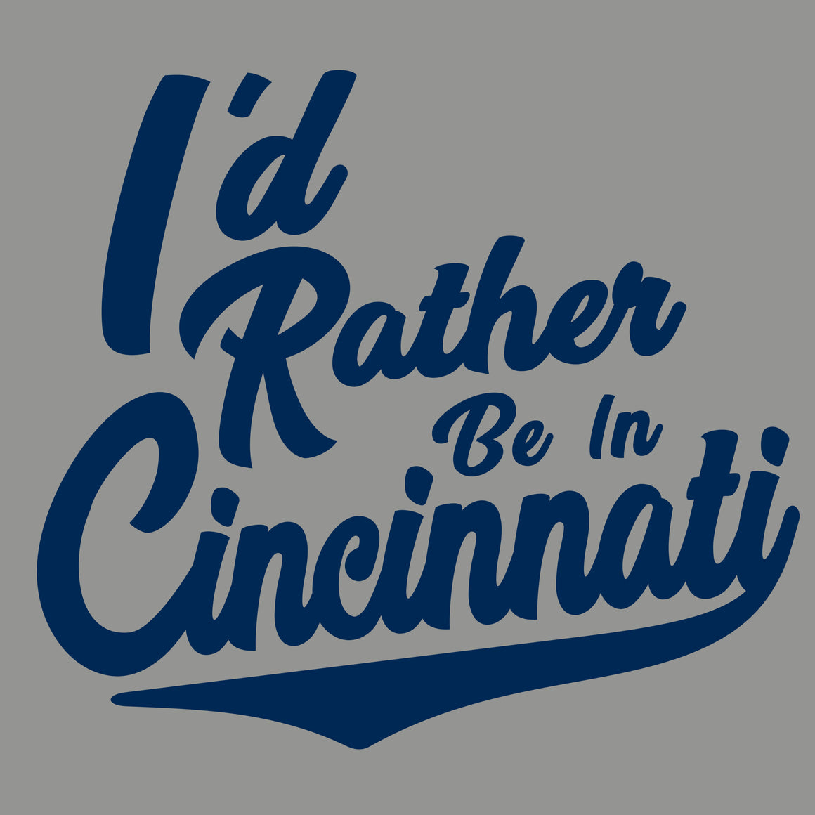 I'd Rather Be In Cincinnati - Blue Script - Cincy Shirts