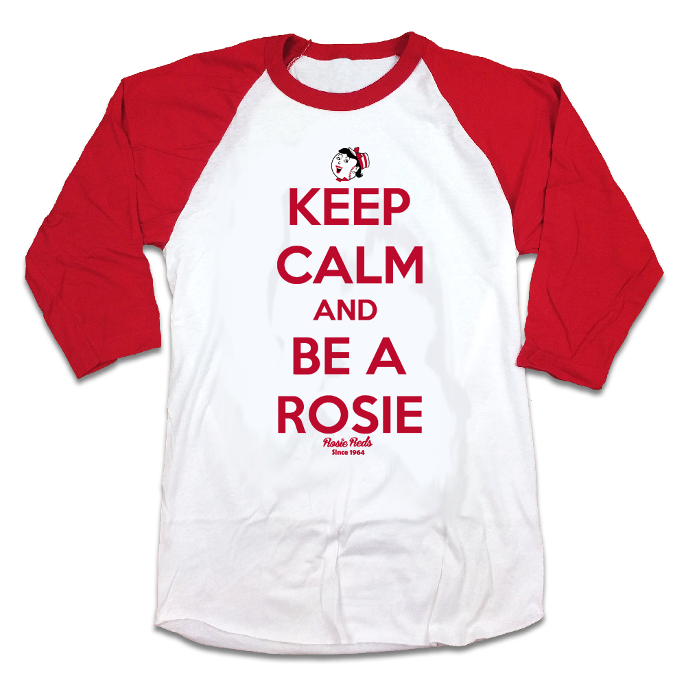 Keep Calm and Be a Rosie - Cincy Shirts
