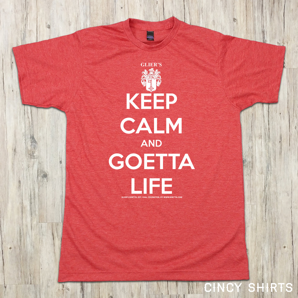 Keep Calm and Goetta Life - ONLINE EXCLUSIVE - Cincy Shirts