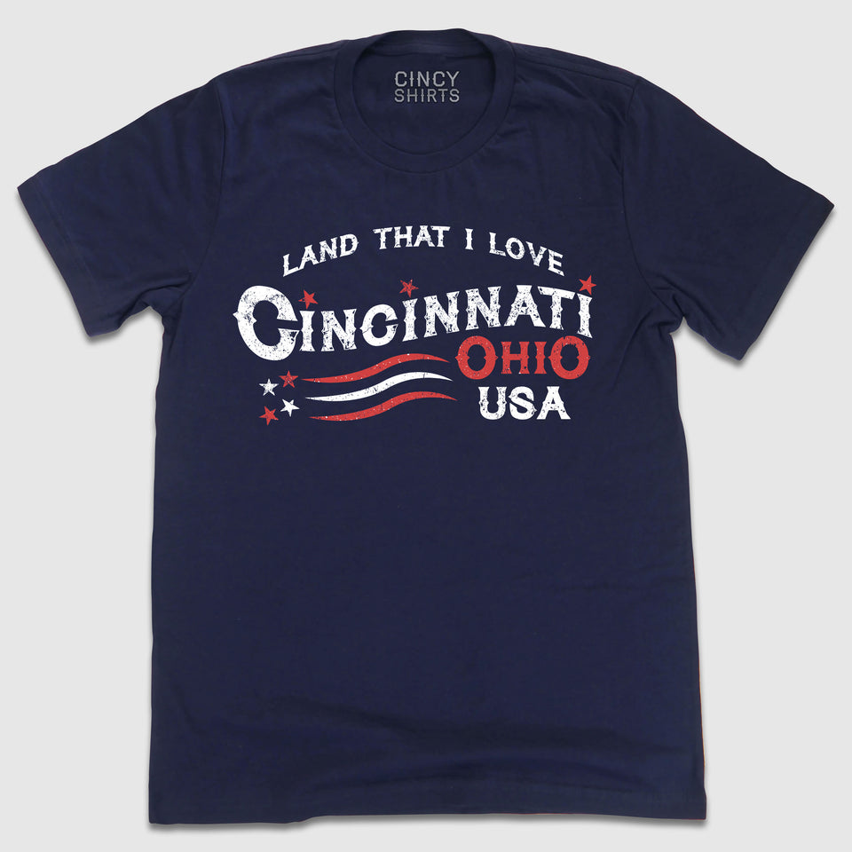 Land That I Love Cincinnati, Ohio USA - Cincy Shirts