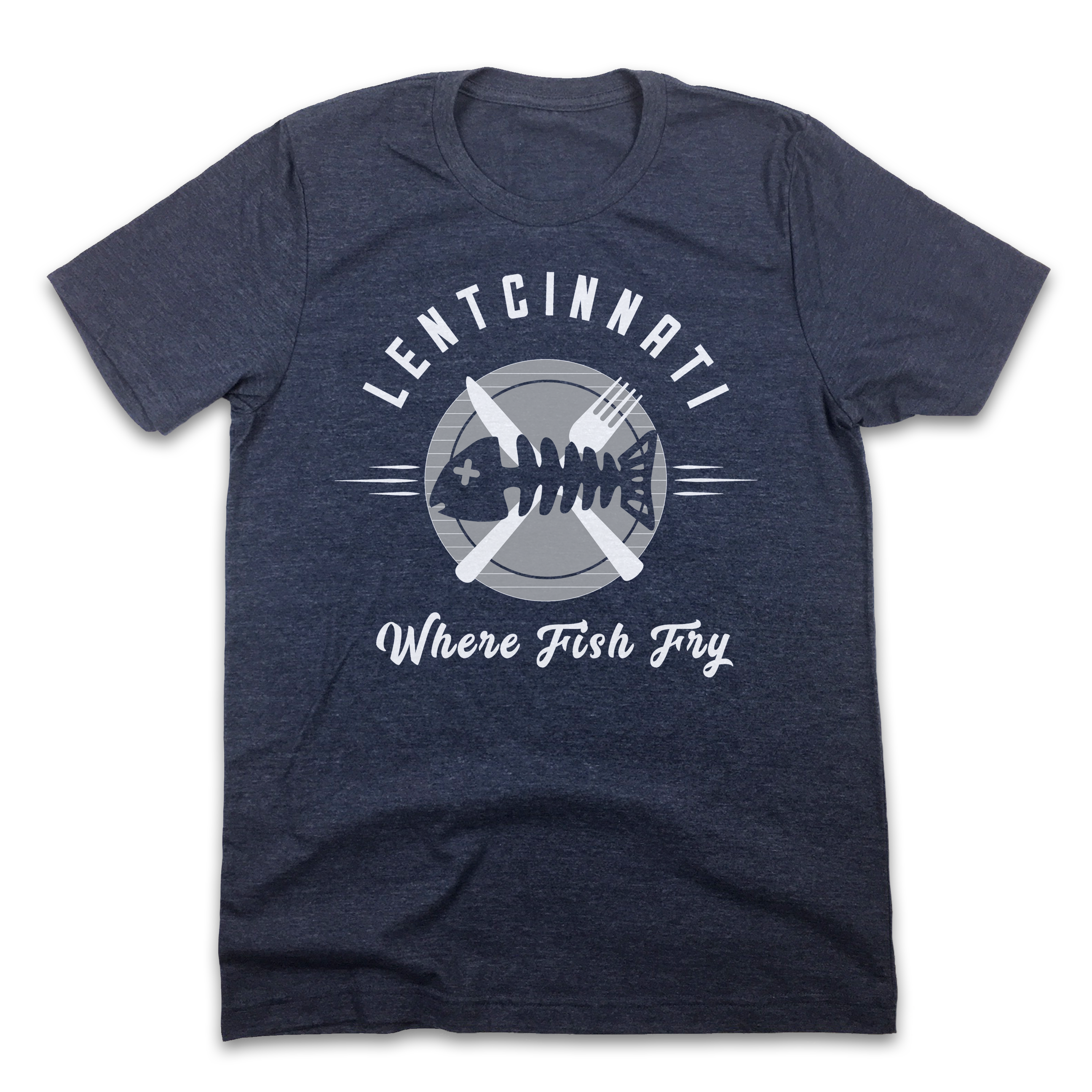 Lentcinnati - Where Fish Fry - Cincy Shirts