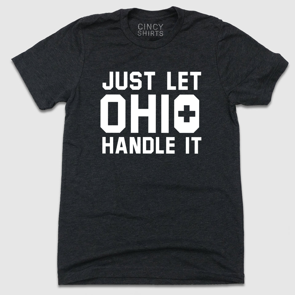 Let Ohio Handle It - Cincy Shirts