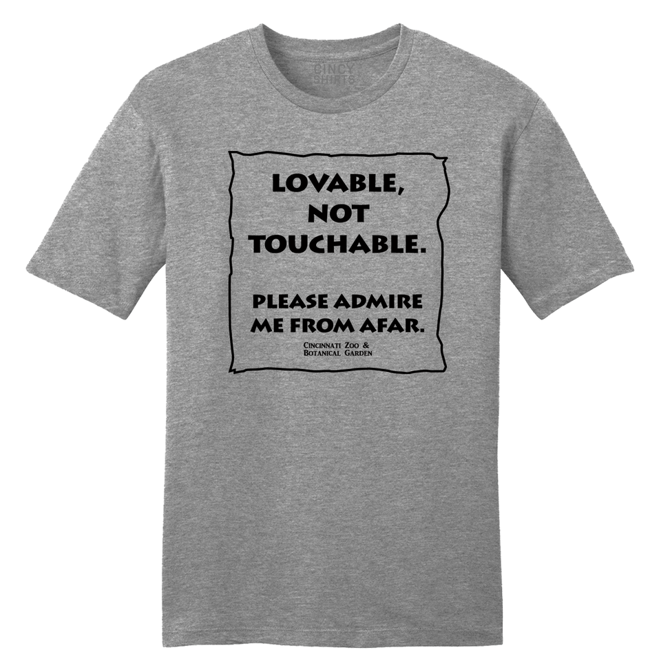 Loveable, Not Touchable - Cincinnati Zoo - Cincy Shirts