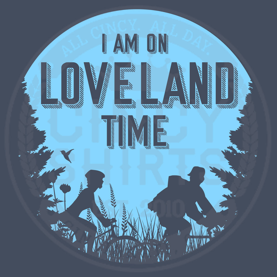 I'm On Loveland Time - Loveland, OH - Cincy Shirts