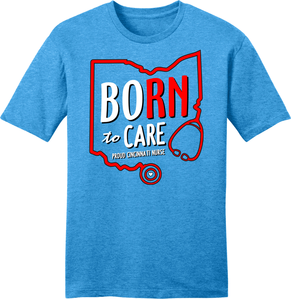 Born to Care - Cincinnati Nurses Turquoise Tee 