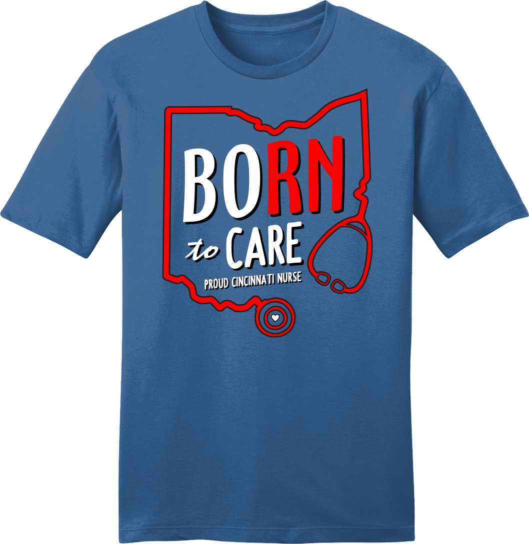 Born to Care - Cincinnati Nurses Blue Tee