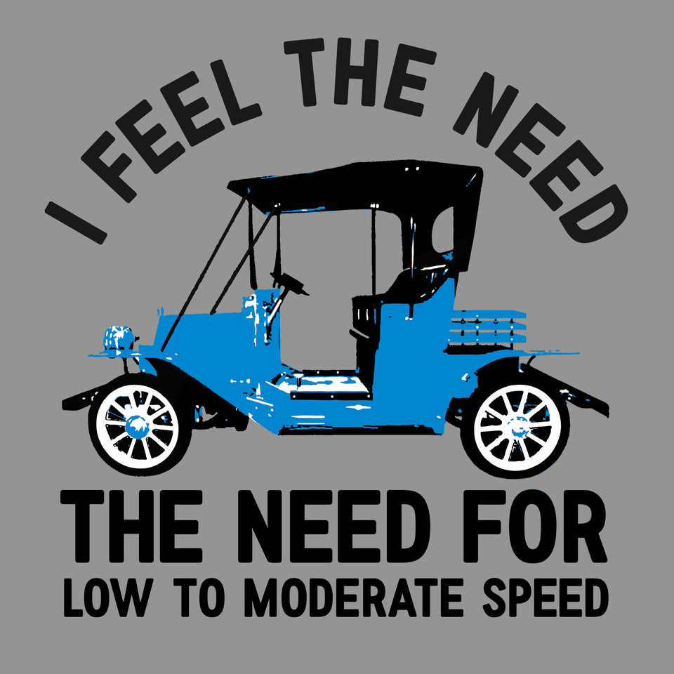 I Feel The Need For Speed - Antique Cars - Cincy Shirts