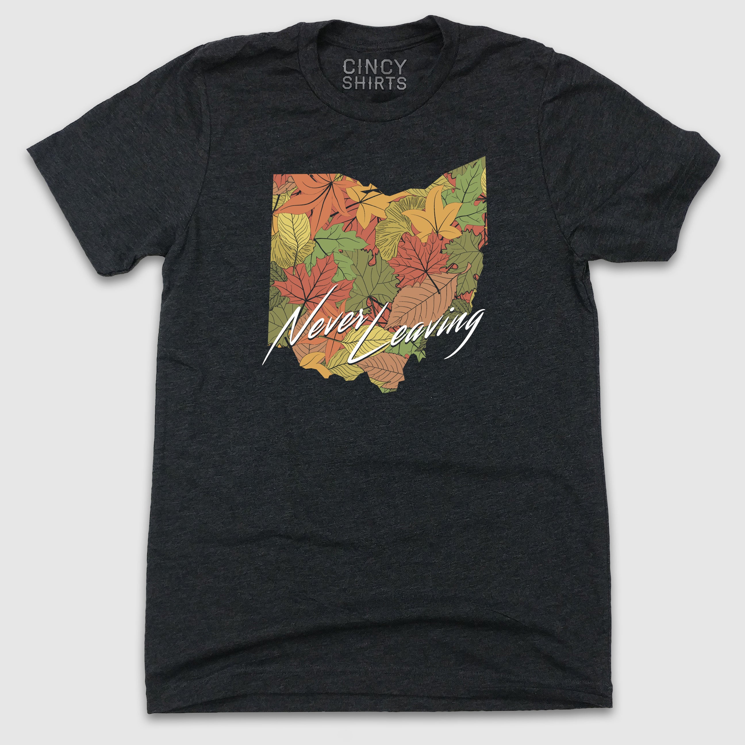 Never Leaving Ohio - Cincy Shirts