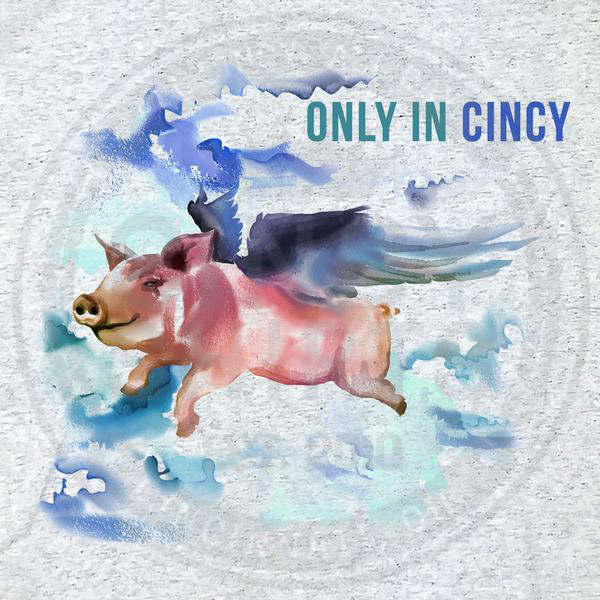 Only In Cincy - Cincy Shirts