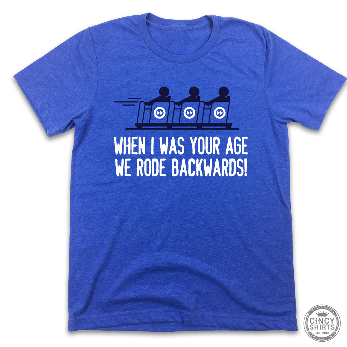 When I Was Your Age We Rode Backwards! - Cincy Shirts
