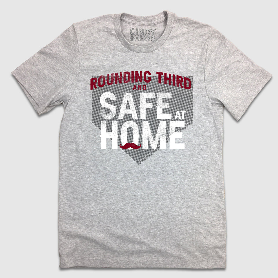 Rounding Third And Safe At Home - Cincy Shirts