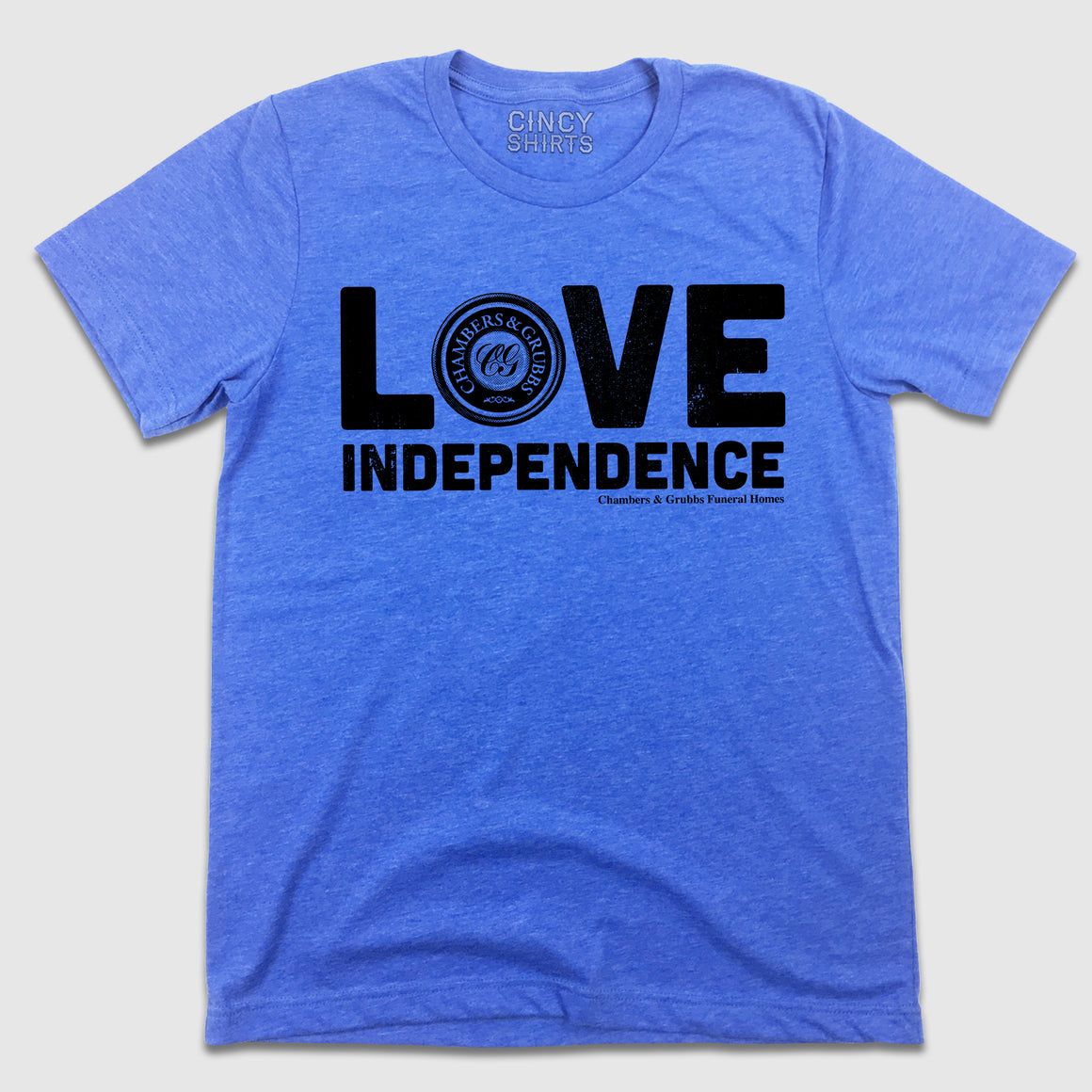 Love Independence - Chambers & Grubbs Funeral Home - Cincy Shirts