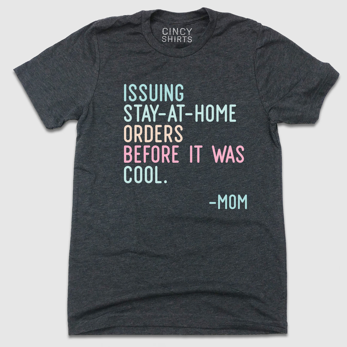 Stay-At-Home Orders - Mom - Cincy Shirts