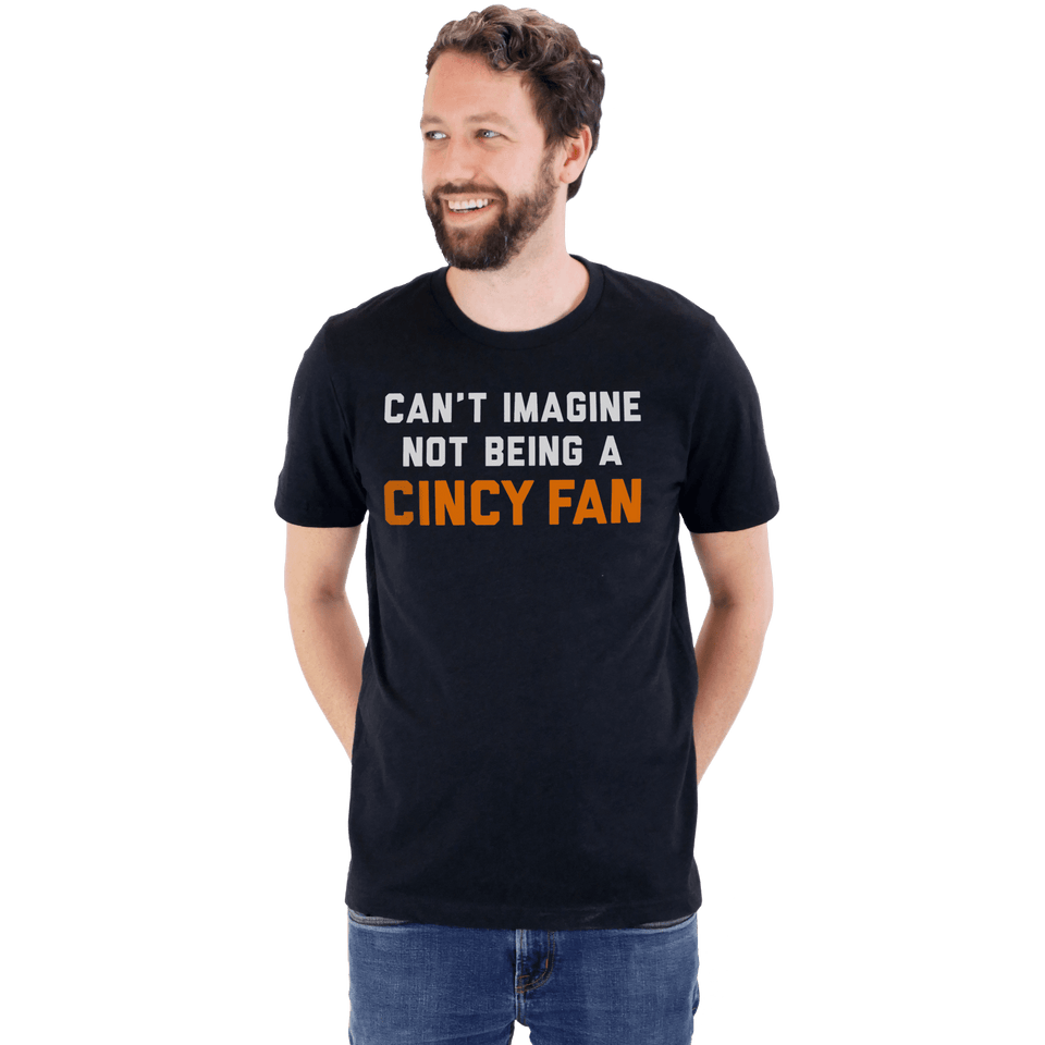 Can't Imagine Not Being A Cincy Fan - Football Tee - Cincy Shirts