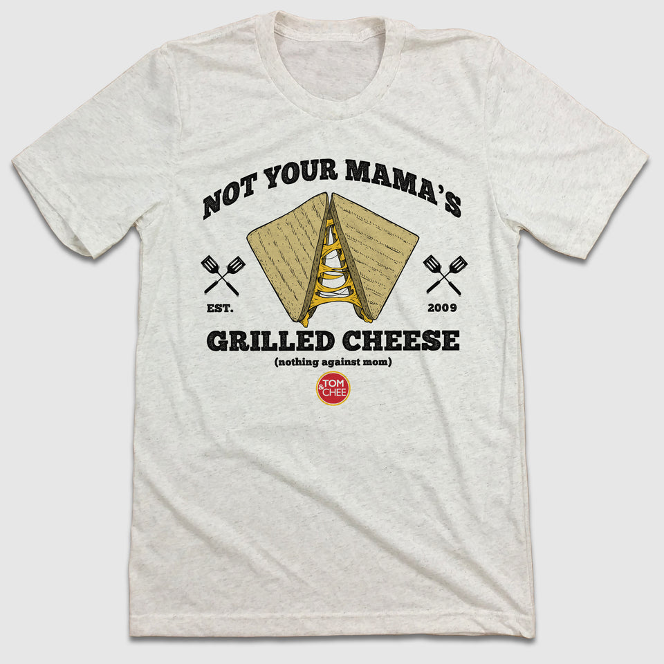 Tom & Chee Not Your Mama's Grilled Cheese - Cincy Shirts