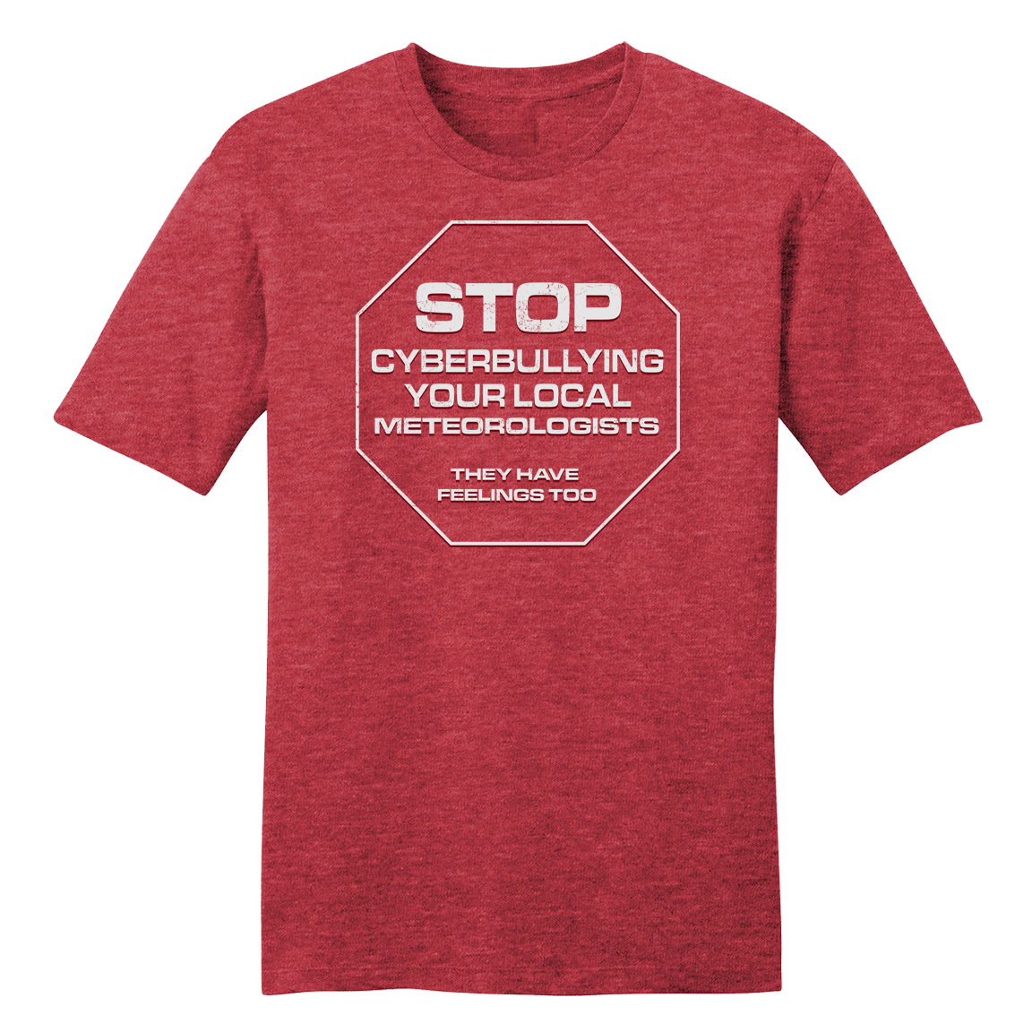 Stop Cyberbullying Your Meteorologist - Cincy Shirts