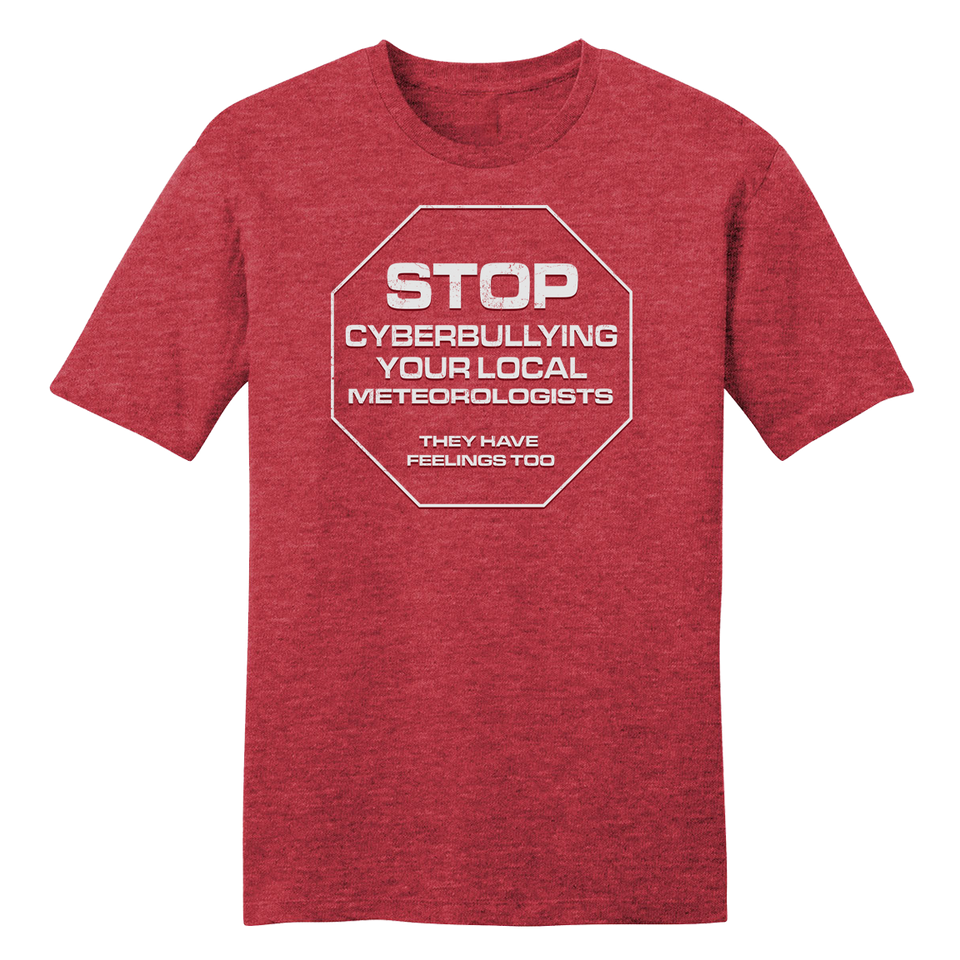 Stop Cyberbullying Your Meteorologist - Cincy Shirts