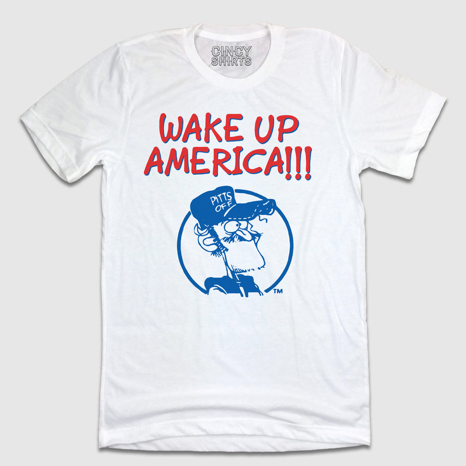 Earl Pitts - Wake Up America!!! - Cincy Shirts