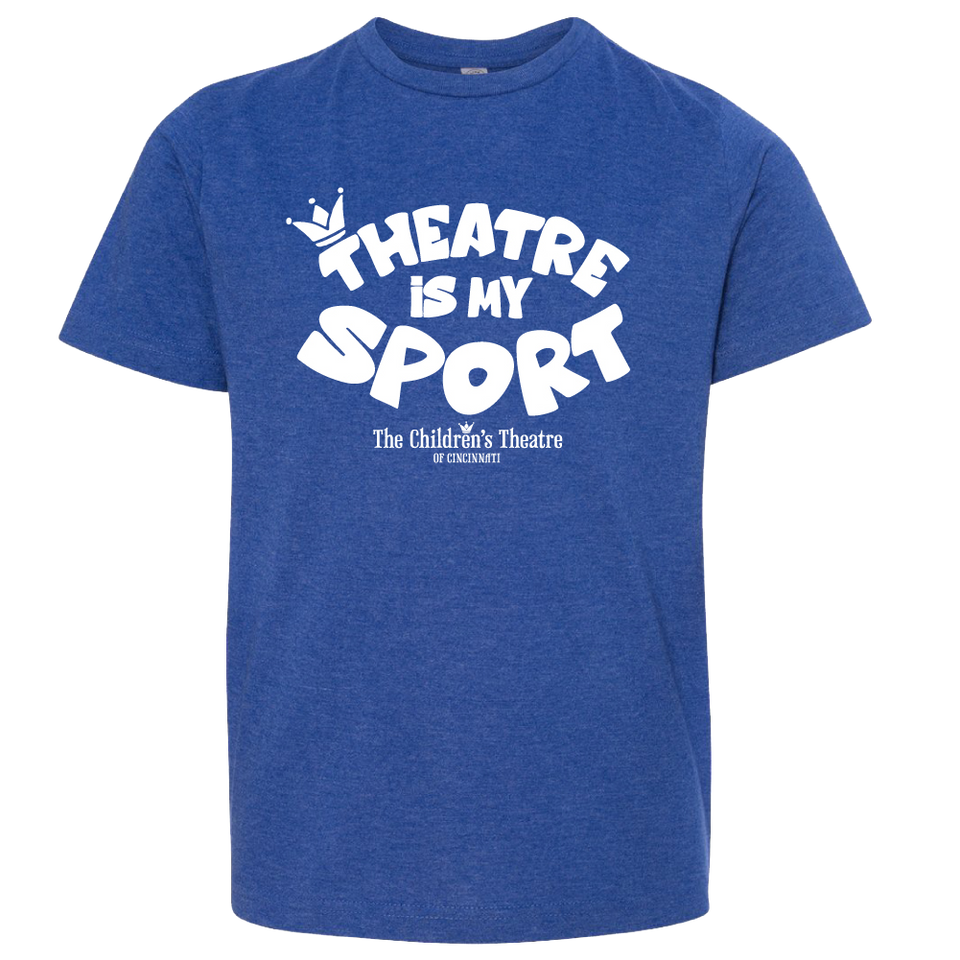 Theatre is my Sport - Cincy Shirts