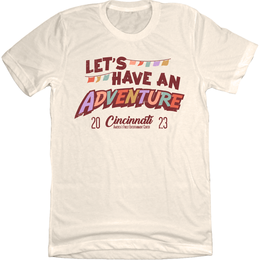Let's Have An Adventure - 2023 - Cincy Shirts