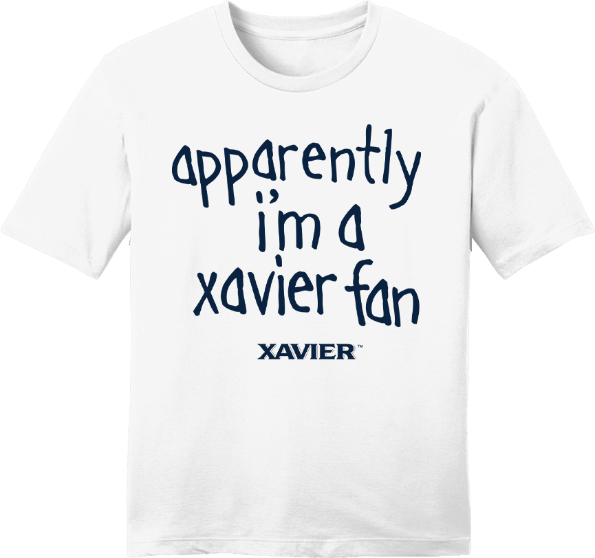 Apparently, I'm A Xavier Fan - Cincy Shirts