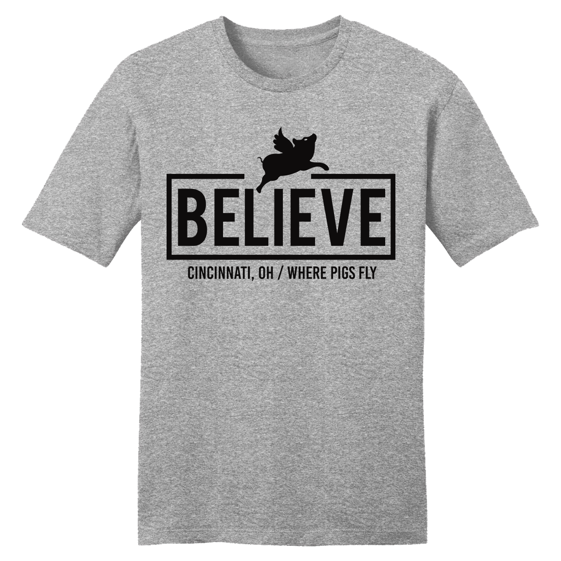 Believe - Cincinnati OH Where Pigs Fly - Cincy Shirts