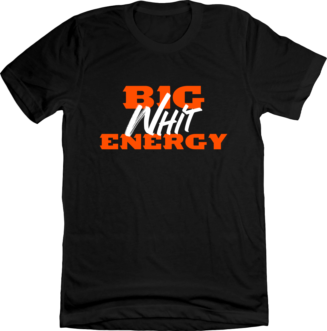 Big Whit Energy - Cincy Shirts