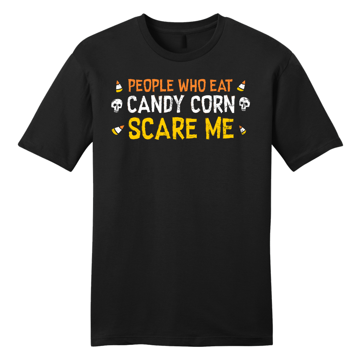 People Who Eat Candy Corn Scare Me tee
