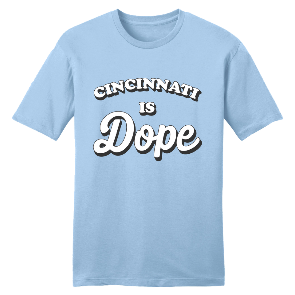Cincinnati is Dope tee