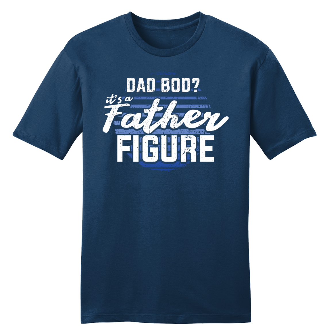 Dad Bod, It's a Father Figure tee