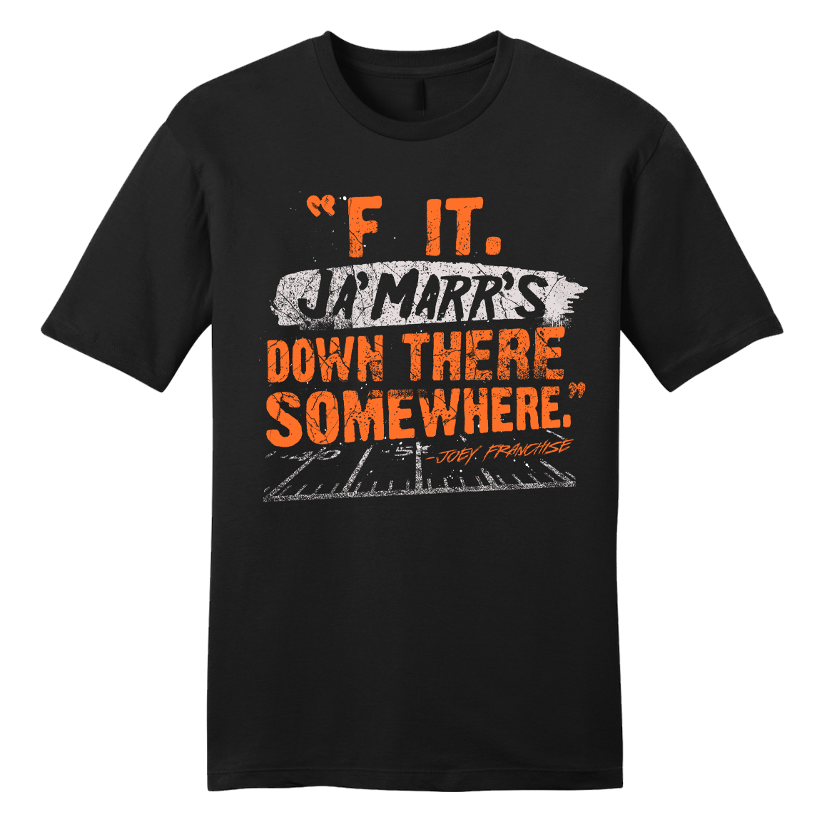 F It. Ja'Marr's Down There Somewhere tee