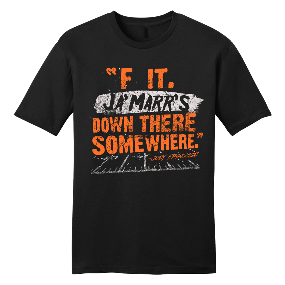 F It. Ja'Marr's Down There Somewhere tee