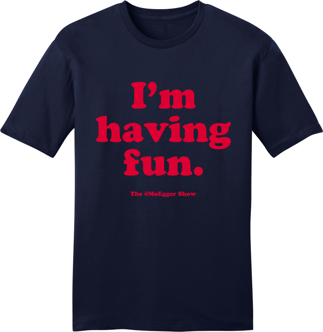 Mo Egger "I'm Having Fun" Red Ink - Cincy Shirts
