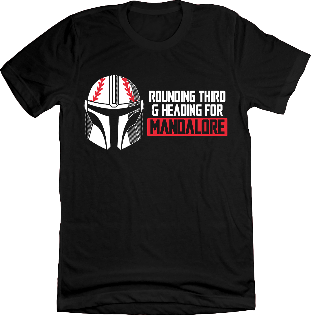 Rounding Third and Heading for Mandalore black T-shirt Cincy Shirts